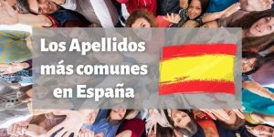 ¿Cuáles son los 9 Apellidos Más Comunes de España?