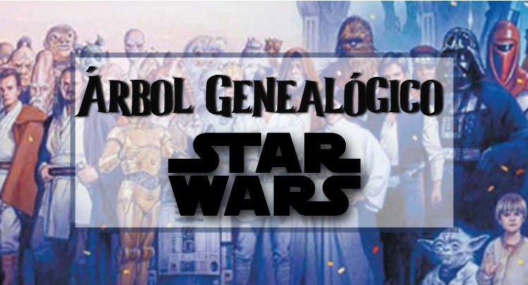 Toda la información sobre el árbol genealógico de la mítica película de Star Wars